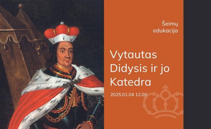 Šeimų edukacija „Vytautas Didysis ir jo Katedra“